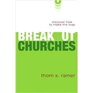 Breakout Churches : Discover How to Make the Leap