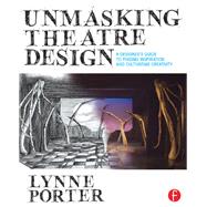 Unmasking Theatre Design: A Designer's Guide to Finding Inspiration and Cultivating Creativity