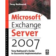 Microsoft Exchange Server 2007 : Tony Redmond's Guide to Successful Implementation