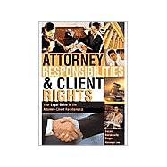 Attorney Responsibilities and Client Rights : Your Legal Guide to the Attorney-Client Relationship,9781572483477