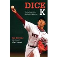 Dice-K : The First Season of the Red Sox $100 Million Man