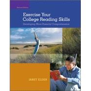 Exercise Your College Reading Skills: Developing More Powerful Comprehension