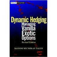 Dynamic Hedging: Managing Vanilla and Exotic Options