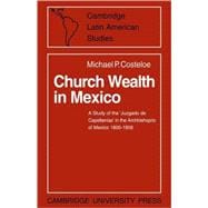 Church Wealth in Mexico: A Study of the 'Juzgado de Capellanias' in the Archbishopric of Mexico 1800â€“1856