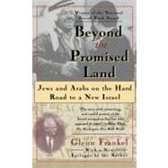 Beyond the Promised Land Jews and Arabs on the Hard Road to a New Israel