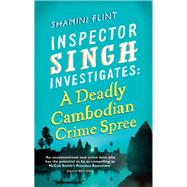 A Deadly Cambodian Crime Spree Inspector Singh Investigates Series: Book 4