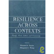 Resilience Across Contexts: Family, Work, Culture, and Community