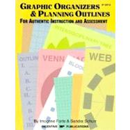 Graphic Organizers and Planning Outlines for Authentic Instruction and Assessment
