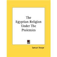 The Egyptian Religion Under the Ptolemies