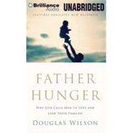 Father Hunger: Why God Calls Men to Love and Lead Their Families