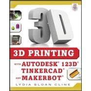 3D Printing with Autodesk 123D, Tinkercad, and MakerBot