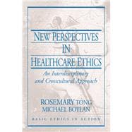 New Perspectives in Healthcare Ethics An Interdisciplinary and Crosscultural Approach