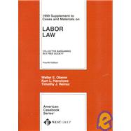 1999 Case Supplement to Cases and Materials on Labor Law: Collective Bargaining in a Free Society