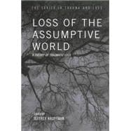 Loss of the Assumptive World: A Theory of Traumatic Loss