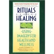 Rituals of Healing Using Imagery for Health and Wellness
