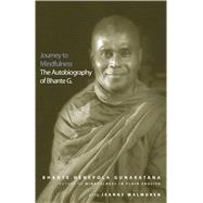 Journey to Mindfulness : The Autobiography of Bhante G.