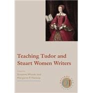 Teaching Tudor and Stuart Women Writers