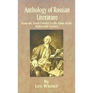 Anthology of Russian Literature : From the Tenth Century to the Close of the Eighteenth Century