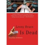 Lenny Bruce Is Dead A Novel