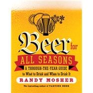 Beer for All Seasons A Through-the-Year Guide to What to Drink and When to Drink It
