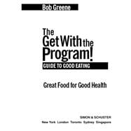 The Get with the Program! Guide to Good Eating Great Food for Good Health