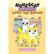Housecat Trouble: Lost and Found (A Graphic Novel)