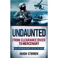 Undaunted From Clearance Diver to Mercenary