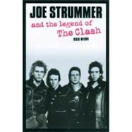 Joe Strummer and the Legend of the Clash