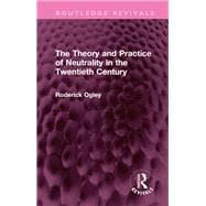 The Theory and Practice of Neutrality in the Twentieth Century
