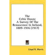 Celtic Dawn : A Survey of the Renascence in Ireland, 1889-1916 (1917)
