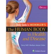 Study Guide for Memmler's the Human Body in Health and Disease (13th Edition)