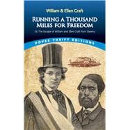 Running a Thousand Miles for Freedom Or, the Escape of William and Ellen Craft from Slavery,9780486793481