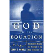 God in the Equation : How Einstein Became the Prophet of the New Religious ERA