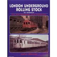 London Underground Rolling Stock in Colour for the Modeller and Historian