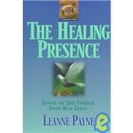 Healing Presence : Curing the Soul through Union with Christ