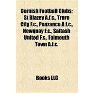 Cornish Football Clubs : St Blazey A. F. C. , Truro City F. C. , Penzance A. F. C. , Newquay F. C. , Saltash United F. C. , Falmouth Town A. F. c