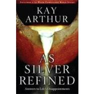 As Silver Refined Answers to Life's Disappointments