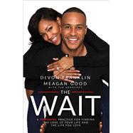 The Wait A Powerful Practice for Finding the Love of Your Life and the Life You Love