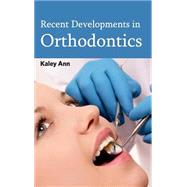 Recent Developments in Orthodontics