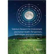 Selenium Research for Environment and Human Health: Perspectives, Technologies and Advancements