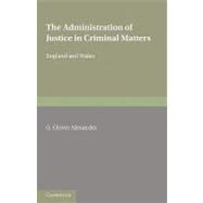 The Administration of Justice in Criminal Matters: (in England and Wales)