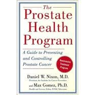 The Prostate Health Program; A Guide to Preventing and Controlling Prostate Cancer