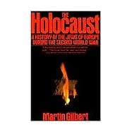The Holocaust A History of the Jews of Europe During the Second World War