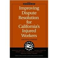Improving Dispute Resolution for California's Injured Workers Executive Summary 2003
