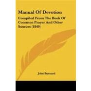 Manual of Devotion : Compiled from the Book of Common Prayer and Other Sources (1849)