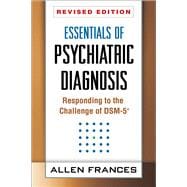 Essentials of Psychiatric Diagnosis, Revised Edition Responding to the Challenge of DSM-5Â®,9781462513482