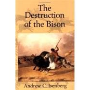 The Destruction of the Bison: An Environmental History, 1750â€“1920