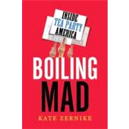 Boiling Mad : Inside Tea Party America