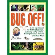 Jerry Baker's Bug Off!; 2,193 Super Secrets for Battling Bad Bugs, Outfoxing Crafty Critters, Evicting Voracious Varmints and Much More!