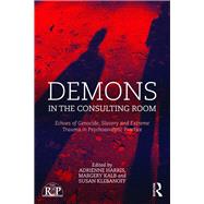 Demons in the Consulting Room: Echoes of Genocide, Slavery and Extreme Trauma in Psychoanalytic Practice